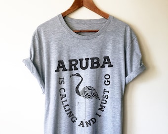 Aruba Is Calling And I Must Go Unisex Shirt - Aruba Shirt, Aruba Gift, Flamingo Shirt, Caribbean Shirt, Caribbean Gift, Aruba Vacation