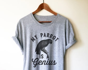 My Parrot Is A Genius Unisex Shirt - Parrot Shirt, Parrot Owner Gift, Animal Lover Shirt, Animal Shirt, Bird Lover Shirt, Bird Shirt, Zoo