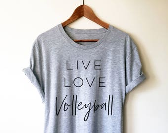 Live Love Volleyball Unisex Shirt - Volleyball Shirt, Volleyball Mom Shirt, Volleyball gift, Volleyball team, Volleyball player