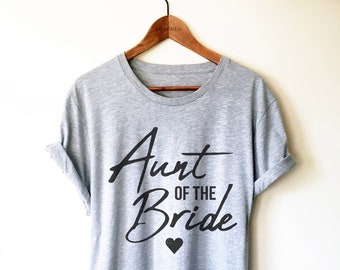 Aunt of the Bride Shirt/Tank Top/Hoodie - Auntie Gift, Bridal Shirt, Bridal Shower Gift, Bachelorette Shirts, Bridal Party, Rehearsal Dinner