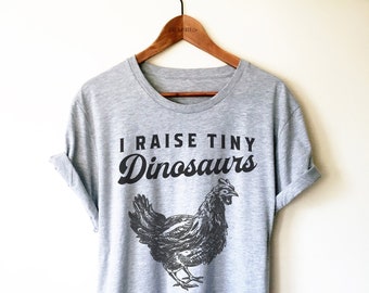 I Raise Tiny Dinosaurs Shirt / Tank Top / Hoodie - Chicken Shirt, Chicken Gift, Farmer Shirt, Chicken Owner Shirt,  Chicken Farmer Shirt