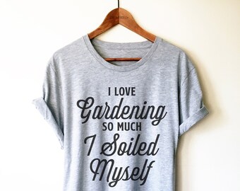 I Love Gardening Shirt/Tank Top/Hoodie -Gardening TShirt, Funny Gardener Gift, Gardening Huhmor Tees, Gardening Gift Christmas, Plants Shirt