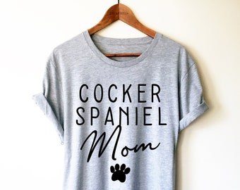Cocker Spaniel Mom Shirt/ Tank Top/ Hoodie - Cocker Spaniel Shirt, Cocker Spaniel Dog, Cocker Spaniel Gift, Spaniel Dog Shirt, Spaniel Lover