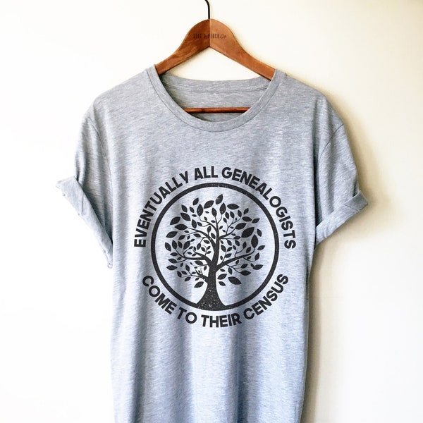 Funny Genealogy Shirt / Tank Top / Hoodie - Genealogy Gifts, Genealogist Shirt, Family Tree Shirt, All Genealogists Come To Their Census Tee