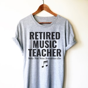 Retired Music Teacher Shirt/Tank Top/Hoodie - Teacher Shirts, Music Teacher Gifts, Music Shirt, Musician Shirt, Music Teacher Retirement Tee