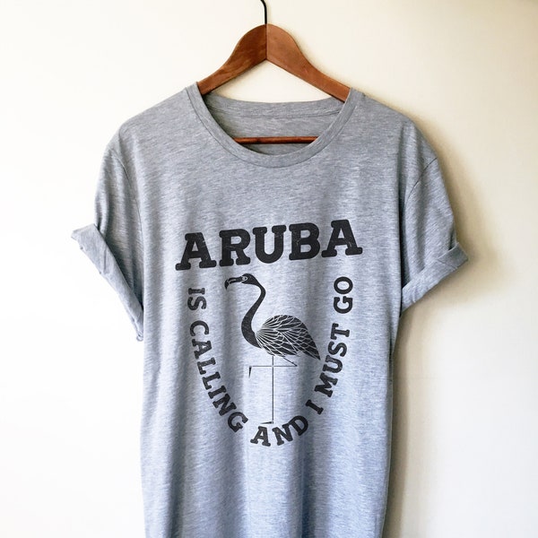 Aruba Is Calling And I Must Go Unisex Shirt - Aruba Shirt, Aruba Gift, Flamingo Shirt, Caribbean Shirt, Caribbean Gift, Aruba Vacation