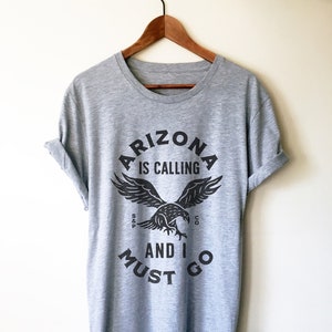 Arizona Is Calling And I Must Go Unisex Shirt - Arizona T Shirt, Arizona Gifts, Arizona State Shirt, Eagle Shirt, Eagle Gift, Phoenix Shirt