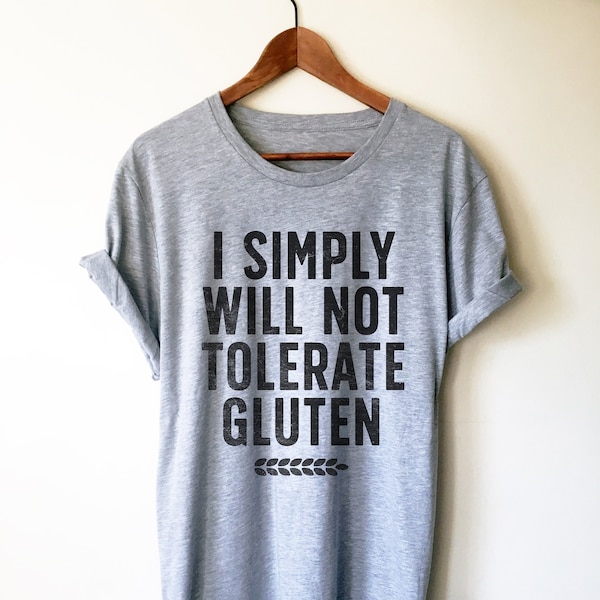 I Simply Will Not Tolerate Gluten Unisex Shirt - Gluten Free Shirt, Gluten Free Gift, Celiac, Low Carb, Ketogenic Diet Shirt, Ketones Shirt