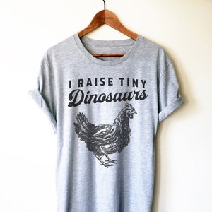 I Raise Tiny Dinosaurs Shirt / Tank Top / Hoodie - Chicken Shirt, Chicken Gift, Farmer Shirt, Chicken Owner Shirt,  Chicken Farmer Shirt