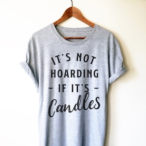 Funny Candle Making Shirt/ Tank Top / Hoodie - Candle Maker Shirt, Candle Making Gift, Candle Maker Gift, Not Hoarding If It’s Candles