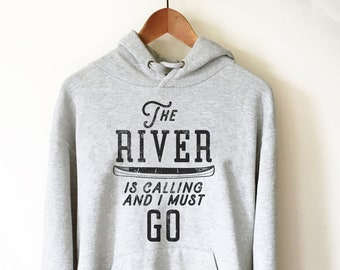 The River Is Calling Hoodie - Canoeing Shirt, Canoeing Gift, Boat Shirt, Boat Gift, Vacation Shirt, Kayaking Shirt, Rowing Shirt