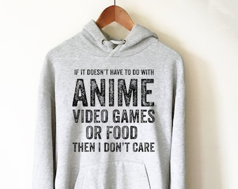 Anime Video Games Or Food Hooded Sweatshirt - Anime shirt, Manga shirt, Anime shirts, Anime gift, Anime gifts, Japanese shirt, Otaku shirt