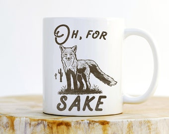 Oh For Fox Sake Mug - Funny Fox Mug, Fox Coffee mug, Fox Gift, Fox Mug, Fox Lover Gift, Coworker gift, Fox Quote Mug, Funny Fox Gift