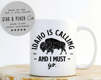 Idaho Mug - Idaho Is Calling Coffee Mug, Moving Away Gift, Idaho Home State Mug, Adventure Mug, Idaho Cup, Camping Mug, Buffalo Mug