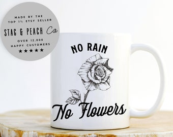 Inspirational Quote Coffee Mug - No Rain No Flowers Mug, Florist Mug, Flower Mug, Motivational Mug, Positive Quote Mug, Mugs With Sayings