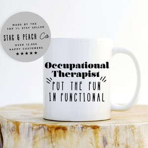 Occupational Therapist Mug - Putting The Fun In Functional, Funny OT Gift, Occupational Therapy Coffee Mug, OT Graduation Gift, OT Month