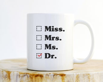 Miss. Mrs. Ms. Dr. Mug - Phd Graduation gift, Doctor Gift For Her, Funny Doctor T-Shirt, Unique Doctor Mug, Medical Student Gift,  Phd Gift
