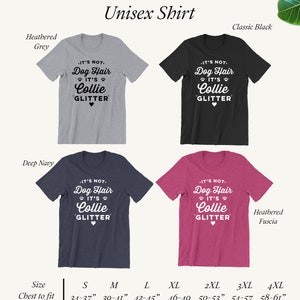 Puede incluir: Camiseta unisex con un gr&aacute;fico que dice "No es pelo de perro, es brillo de Collie." La camiseta est&aacute; disponible en cinco colores: gris jaspeado, negro cl&aacute;sico, azul marino oscuro, fucsia jaspeado y blanco. La camiseta est&aacute; disponible en tallas S-4XL. La tabla de tallas muestra las medidas de pecho a ajustar en pulgadas.