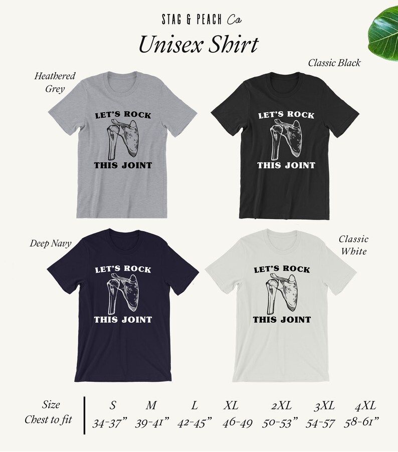 May include: Unisex t-shirt with a graphic of a shoulder joint and the text "Let's Rock This Joint". The shirt is available in four colors: heather grey, classic black, deep navy, and classic white. The shirt is available in sizes S-4XL with chest measurements ranging from 34-37 inches to 58-61 inches.