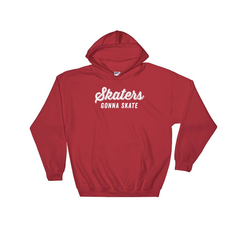May include: Red hooded sweatshirt with the text "Skaters Gonna Skate" in white cursive lettering.