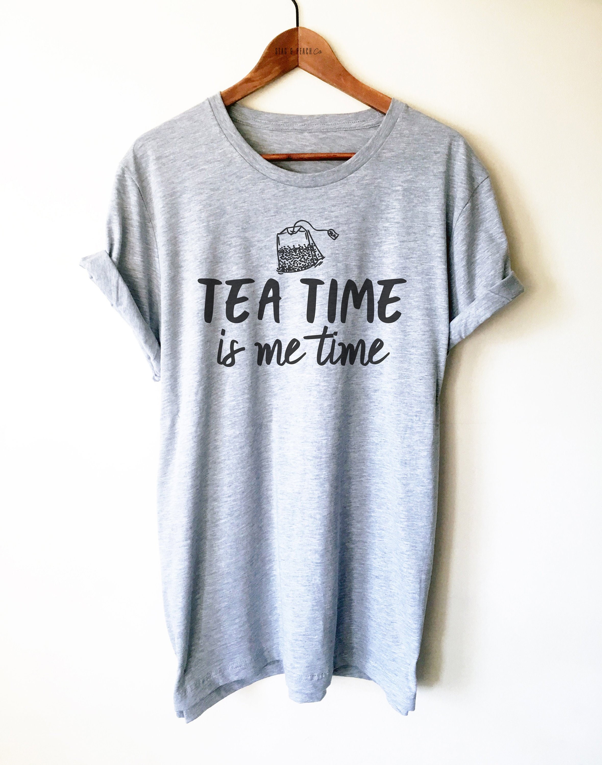 Tea Lover Unisex Shirt - Tea Time is Me Time, Tea Party Shirt, Tea
