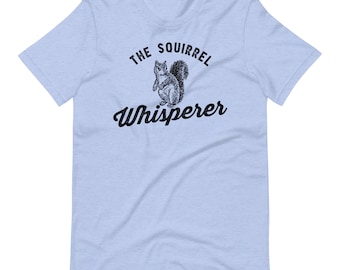 Camiseta unissex The Squirrel Whisperer - Camiseta de esquilo, Presente de esquilo, Acessórios de esquilo, Garota esquilo, Presente para amante de esquilos