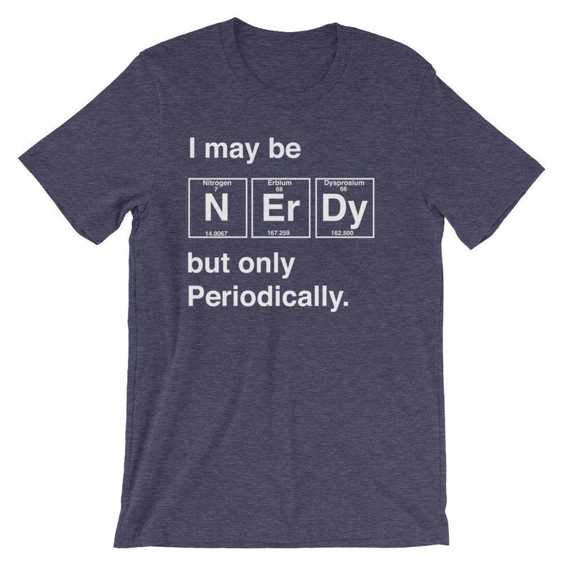 I May Be Nerdy but Only Periodically Unisex Shirt Science | Etsy