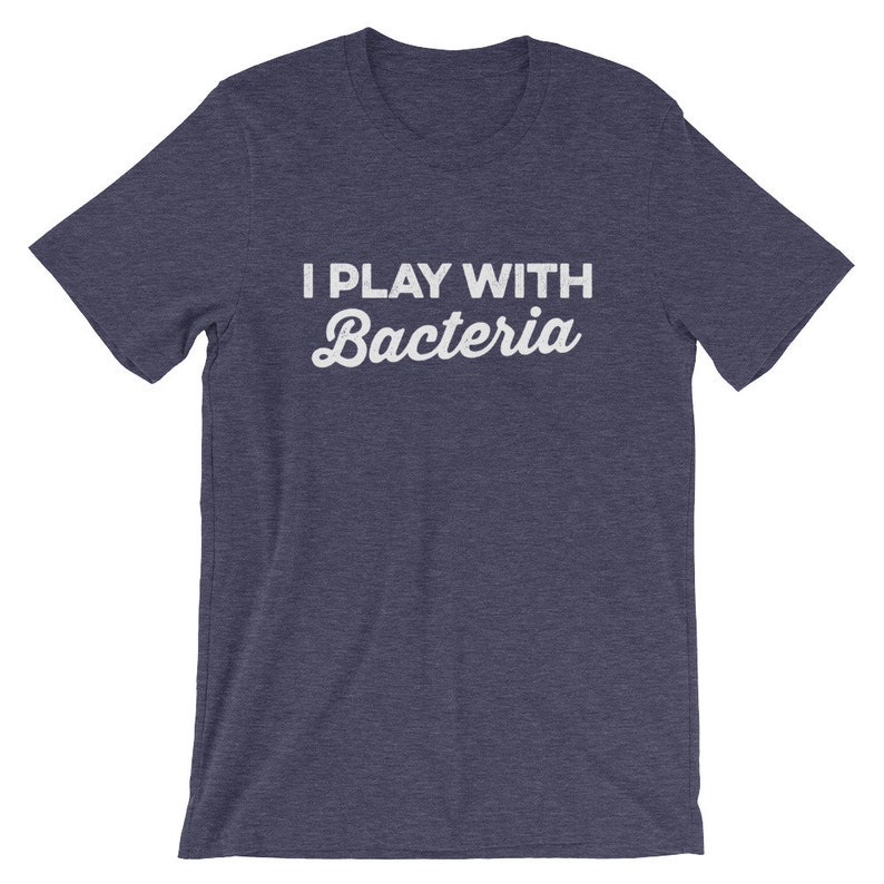 I Play With Bacteria Unisex Shirt - Microbiologist Shirt, Biologist Gift, Pharmacy Gift, Pharmacy Student, Pharmacy Graduation image 3