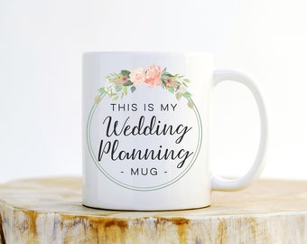 Questa è la mia tazza per organizzare il matrimonio - Tazza per futura sposa, Tazza per matrimonio, Regalo di fidanzamento, Addio al nubilato, Regalo per la sposa, Regalo per la sposa, Tazza per fidanzamento