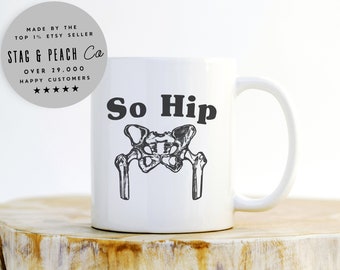 So Hip Mug - Hip Replacement Mug, Hip Surgery Gift, Joint Replacement Mug, Get Well Gift, Surgery Gift, Broken Hip Mug, Hip Surgery Mug