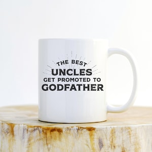 The Best Uncles Get Promoted to Godfather Mug - Uncle Mug, Godfather Gift, Godfather Mug, Godfather Proposal, Baby Announcement