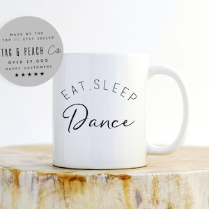 Eat Sleep Dance Mug - Dancer Mug, Dance Teacher Gift, Dancing Mug, Gift For Dancer, Dance Coffee Mug, Choreographer Mug, Dance Gift Ideas