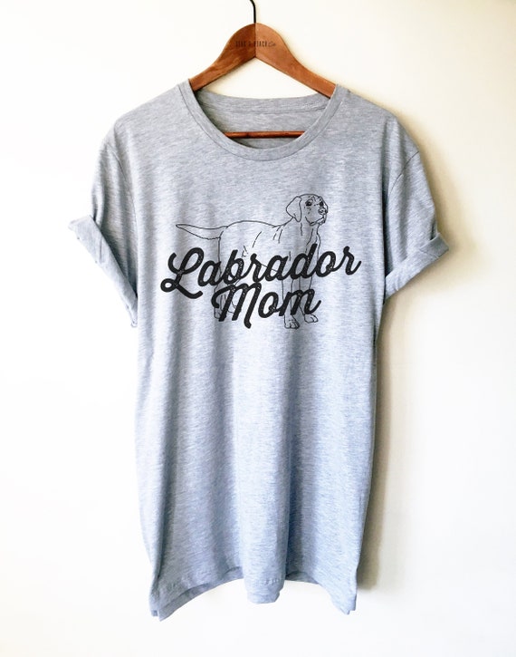 Labrador Mom Unisex Shirt - Lab Mama Shirt, Labrador Retriever Shirt, Lab T-Shirts, Labrador Gift, Labrador Lover Gifts, Lab Dog T-Shirt