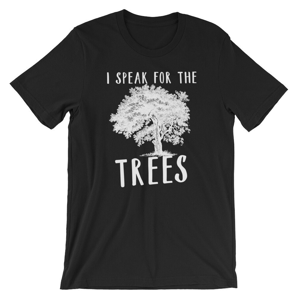I Speak for the Trees Unisex Shirt Earth Day Shirt - Etsy