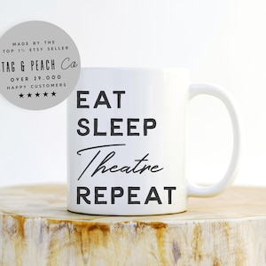 Eat Sleep Theatre Repeat Mug - Theater Mug, Theatre Mug, Theater Gift, Director Mug, Actor Mug, Musical Theater Mug, Acting Gift Idea