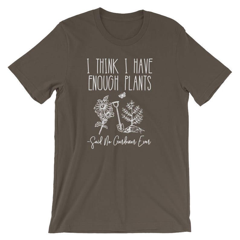 I Think I Have Enough Plants Said No Gardener Ever Unisex Shirt Gardening shirt, Gardening gift, Gifts for gardeners, Plant shirt image 4