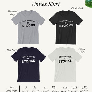 May include: Unisex t-shirt featuring the text "EASILY DISTRACTED -BY- STOCKS" in black lettering. The shirt is available in four colours: heather grey, classic black, deep navy, and classic white. The size chart shows chest measurements in inches.