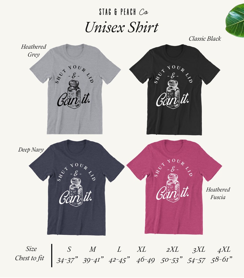 May include: Unisex t-shirt with a graphic of a mason jar and the text "Shut Your Lid & Can It." The shirt is available in five colors: Heathered Grey, Classic Black, Deep Navy, Heathered Fuscia, and White. The size chart shows chest measurements in inches.