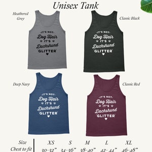 May include: Unisex tank top in five colors: heather grey, classic black, deep navy, classic red, and white. The tank top features a graphic print that says "It's not dog hair, it's dachshund glitter." The tank top is available in sizes XS, S, M, L, and XL. Chest to fit measurements are provided for each size.
