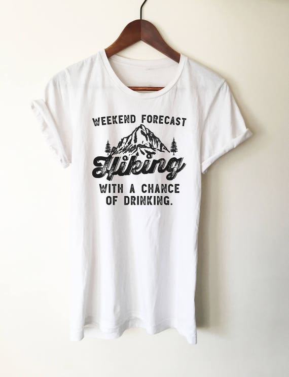 Hiking With A Chance of Drinking Unisex Shirt Hiking Shirt