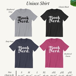 May include: Unisex t-shirt with the text "Book Nerd." in a retro font. The shirt is available in five colors: heather grey, classic black, deep navy, heather fuscia, and white. The size chart shows chest measurements in inches.