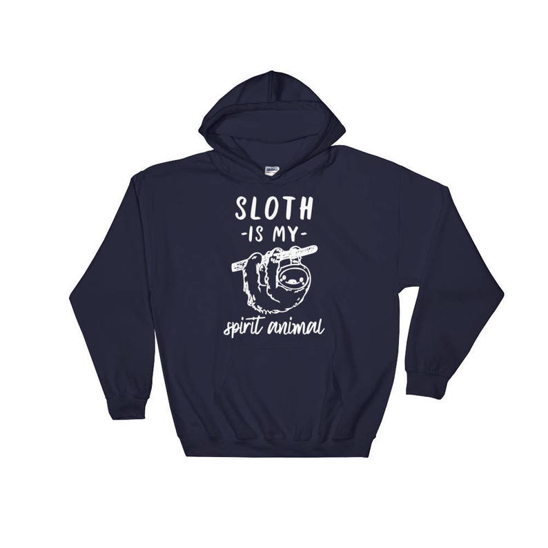 May include: A navy blue hooded sweatshirt with the text "Sloth -is my- spirit animal" in white. A cartoon sloth is hanging from a branch above the text.