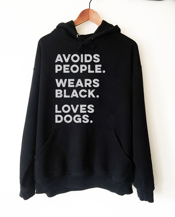 Avoids People, Wears Black, Loves Dogs Hoodie Introvert Hoodie