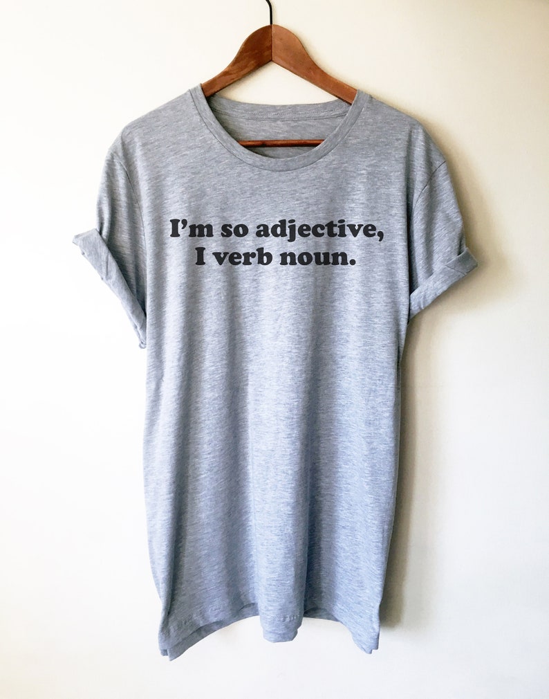 I'm So Adjective, I Verb Noun Unisex Shirt English Teacher Shirt, Grammar Shirt, English Grammar Shirt, Funny Teacher Shirts, Writer Shirt image 1