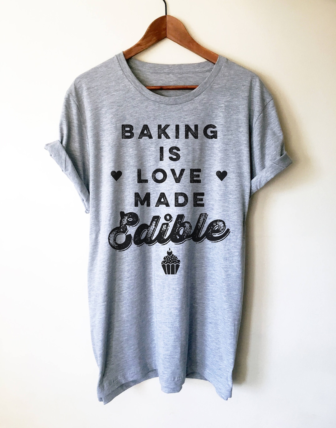 Baking is Love Made Edible Unisex Shirt Baking Shirt Gifts Etsy