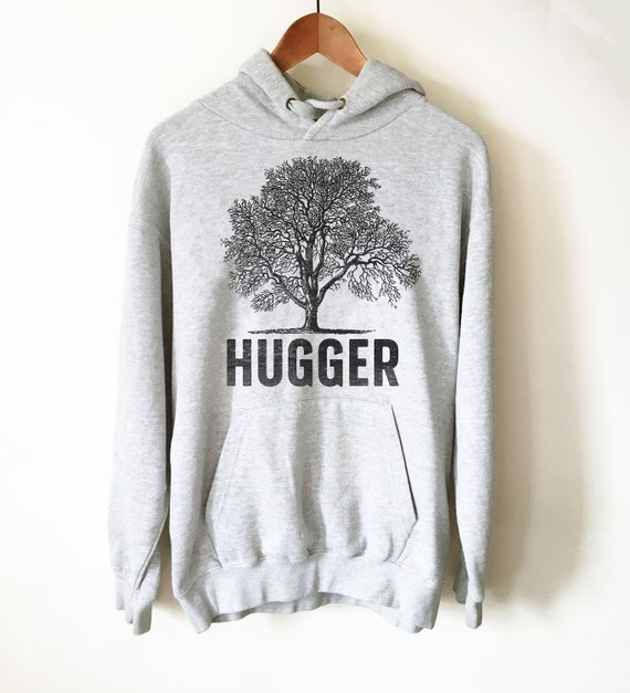 Tree Hugger Hoodie - Ecologist Shirt, Earth Day Shirt, Environmental TShirt, Nature Shirt, Climate Change Shirt, Save The Planet