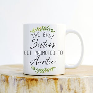 The Best Sisters Get Promoted To Auntie Mug - Sister Gift, Aunt Gift, Aunt Mug, New Aunt Gift, Baby Announcement, Pregnancy Announcement
