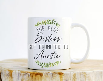 The Best Sisters Get Promoted To Auntie Mug - Sister Gift, Aunt Gift, Aunt Mug, New Aunt Gift, Baby Announcement, Pregnancy Announcement