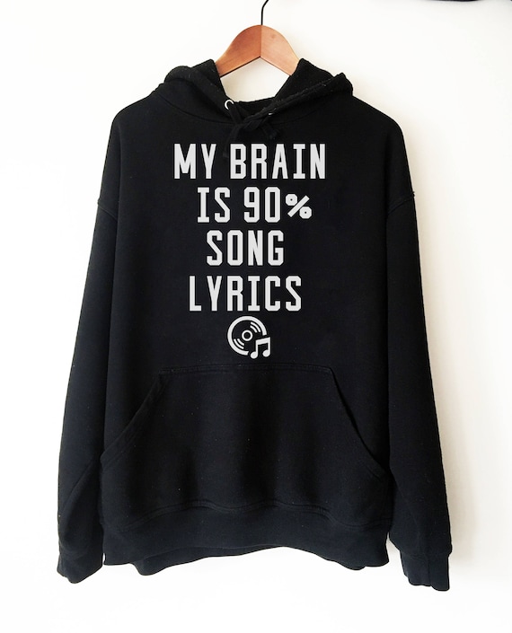 My Brain is 90 Song Lyrics Hoodie Music Lover Shirt Music Shirt