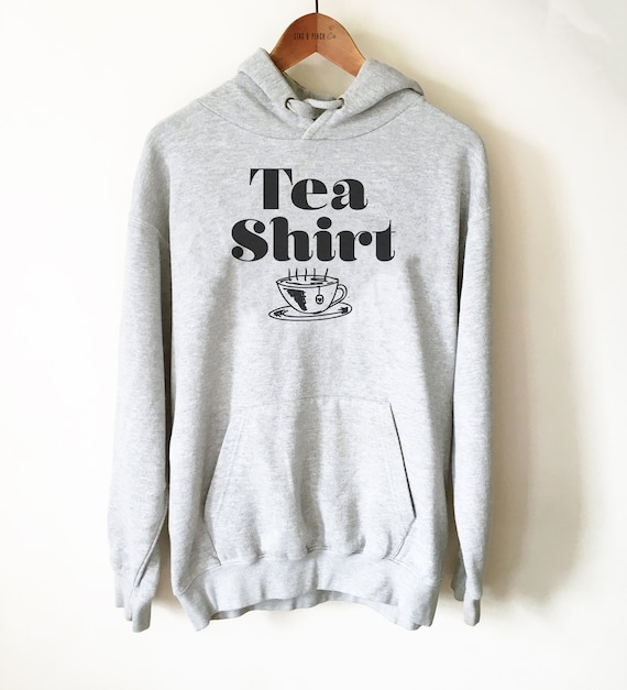 Tea Lover Unisex Hoodie - Tea Themed Gifts, Tea Drinker Shirt, Tea Shirt, Tea Cup Shirt, Tea Gift, Caffeine Addict Shirt, Sweet Tea Shirt